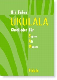 Ukulala - Chorlieder Fuer Sam (sopran Alt Maenner)