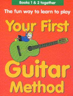 Your First Guitar Method 1 + 2 (the Fun Way To Learn To Play)