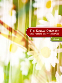 Sunday Organist - Easy Fillers + Voluntaries