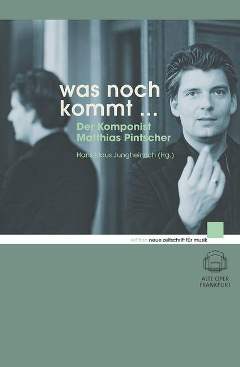 Was Noch Kommt - Der Komponist Matthias Pintscher