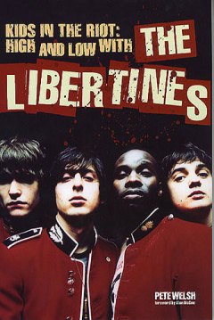 Kids In The Riot - High + Low With The Libertines