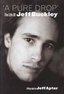 A Pure Drop - The Life Of Jeff Buckley