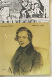 Robert Schumann und Seine Zeit