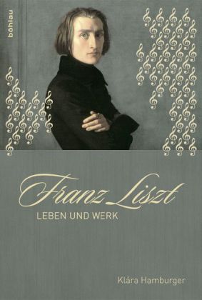 Franz Liszt - Leben und Werk