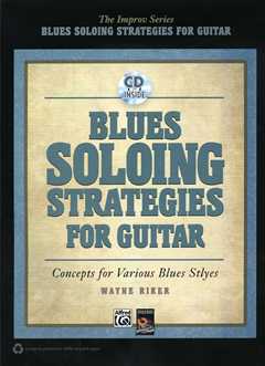 Blues Soloing Strategies For Guitar