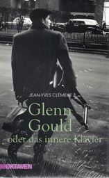 Glenn Gould Oder Das Innere Klavier