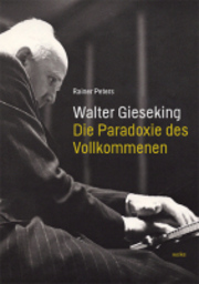 Walter Gieseking - die Paradoxie des Vollkommenen