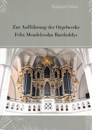Zur Aufführung der Orgelwerke Felix Mendelssohn Bartholdys