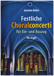 Festliche Choralconcerti für Ein - und Auszug