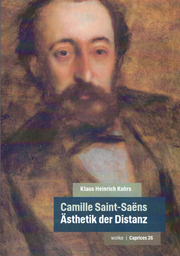Camille Saint - Saens - Ästhetik der Distanz