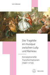 Die Tragedie en musique zwischen Lully und Rameau - Konzeptionelle Transformationen