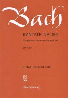 Kantate 190 Singet Dem Herrn Ein Neues Lied BWV 190