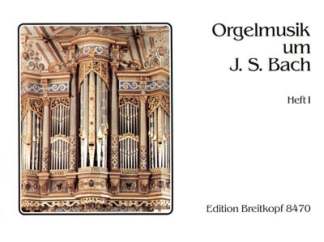 Orgelmusik Um Bach