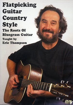 Flatpicking Guitar Country Style - The Roots Of Bluegrass Guitar
