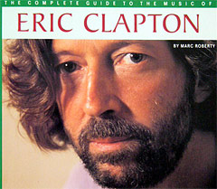 The Complete Guide To The Music Of Eric Clapton