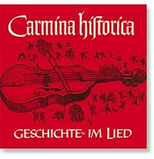 Carmina Historica - Geschichte Im Lied