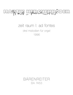 Zeit Raum 1 - Ad Fontes (3 Melodien)