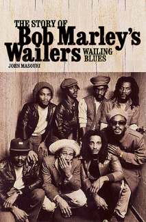 The Story Of Bob Marley'S Wailers - Wailing Blues