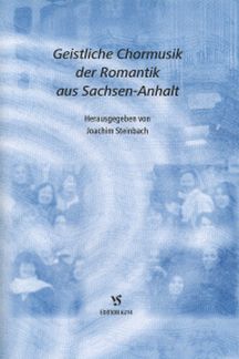 Geistliche Chormusik Der Romantik Aus Sachsen Anhalt