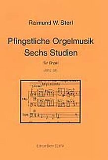 6 Studien + Pfingstliche Orgelmusik