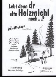 Lebt Denn Dr Alte Holzmichl Noch. .. ?