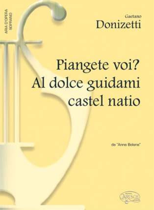 Piangete Voi - Al Dolce Guidami Castel Natio (anna Bolena)
