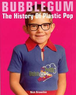 Bubblegum - The History Of Plastic Pop