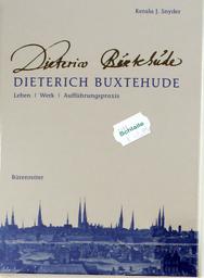Dietrich Buxtehude - Leben Werk Auffuehrungspraxis