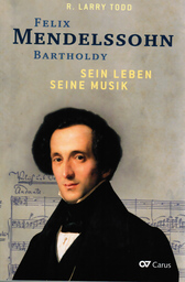 Felix Mendelssohn Bartholdy - Sein Leben Seine Musik