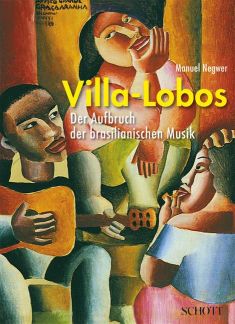 Villa Lobos - Der Aufbruch Der Brasilianischen Musik