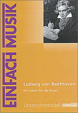 Ludwig Van Beethoven - Ein Leben Fuer Die Kunst