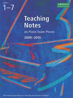 Teaching Notes On Piano Exam Pieces 2009-2010 Grade 1-7
