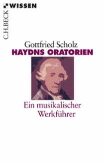 Haydns Oratorien - Ein Musikalischer Werkfuehrer