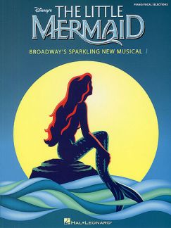 The Little Mermaid - Broadway'S Sparkling New Musical