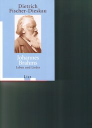 Johannes Brahms - Leben Und Lieder