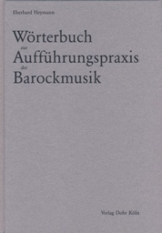 Woerterbuch Zur Auffuehrungspraxis der Barockmusik