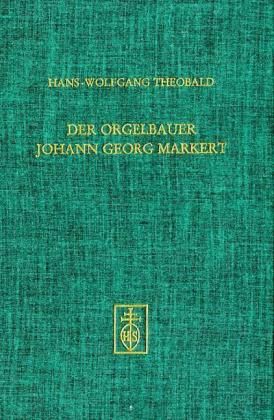 Der Ostheimer Orgelbauer Johann Geirg Markert Und Sein Werk