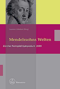 Mendelssohn Welten - Zuercher Festspiel Symposien 2