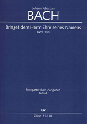 Kantate 148 Bringet Dem Herrn Ehre Seines Namens BWV 148