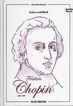 Frederic Chopin - Leben Und Werk