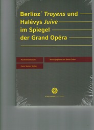 Berlioz'Troyens und Halevys Juive im Spiegel der Grand Opera