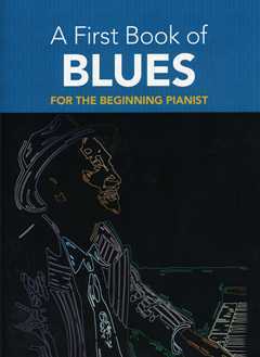 A First Book Of Blues For The Beginning Pianist
