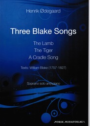Three Blake Songs :the lamb, the tiger, a cradle song