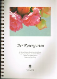 Der Rosengarten (MCH, S + T - Solo, kl. Orch)