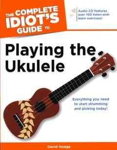 The Complete Idiot'S Guide To Playing The Ukulele
