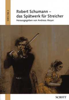 Robert Schumann - Das Spaetwerk Fuer Streicher