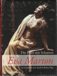 Die Frau mit Schatten - Eva Marton Im Gespraech mit Andras Batta