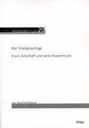 Der Vielsprachige - Erwin Schulhoff Und Seine Klaviermusik