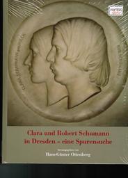 Clara und Robert Schumann In Dresden - Eine Spurensuche