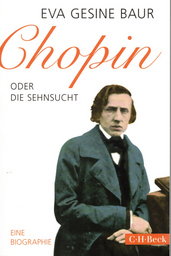 Chopin Oder die Sehnsucht - Eine Biographie